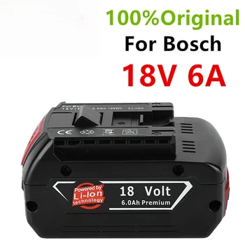 100%Original18V 6ah Акумулаторна Литиево-йонна Батерия за Bosch 18V 6.0 A Резервна Батерия Преносима Подмяна на BAT609